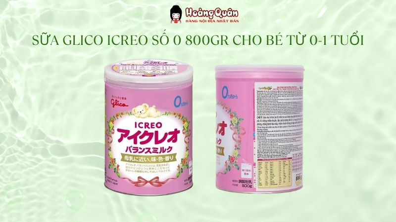 ưu điểm Sữa Glico Icreo Số 0 800gr Cho Bé Từ 0-12 tháng